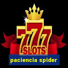 paciencia spider